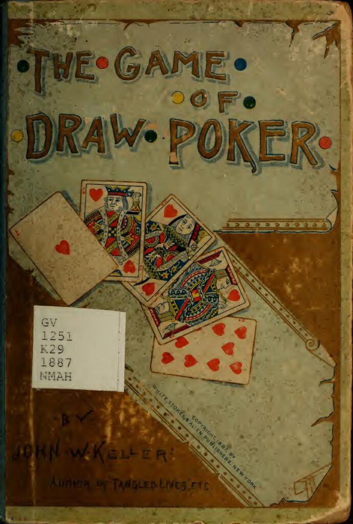 The Game Of Draw Poker Including The Treatise By R. C. Schenck And Rules For The New Game Of Progressive Poker By J. W. Keller (1887)